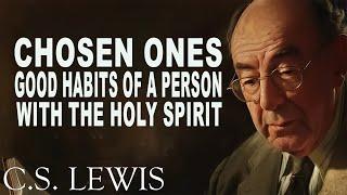 12 Habits Of A Person With The Holy Spirit  | C.S. Lewis