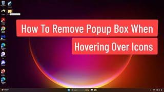 How To Remove Popup Box When Hovering Over Icons In Windows 11/10/8/7