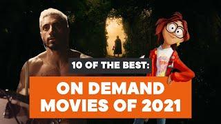 10 of the Best: On Demand Movies of 2021