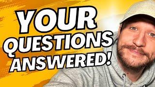 YOUR Questions Answered!