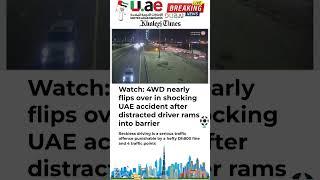 Watch: 4WD nearly flips over in shocking UAE accident after distracted driver rams into barrier#4WD