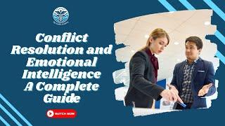 Conflict Resolution and Emotional Intelligence: A Complete Guide for Leaders