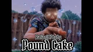 Rafael87baby - Pound Cake [BayAreaCompass]