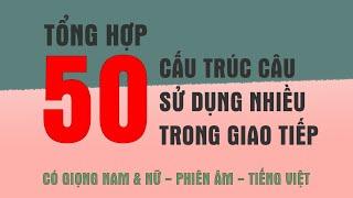 Tổng hợp 50 cấu trúc câu thường dùng trong giao tiếp