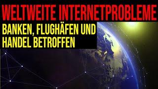 Weltweite Internetprobleme - Banken, Flughäfen und Handel betroffen