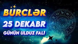 Bürclər 25 Dekabr 2024 (Günün Ulduz Falı) BÜRC TV