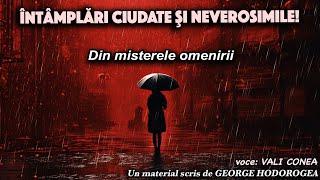 INTAMPLARI CIUDATE SI NEVEROSIMILE! * Din misterele omenirii