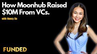 How Nancy Xu Raised $10M for Moonhub.