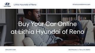 Buy Your Car Online at Lithia Hyundai of Reno