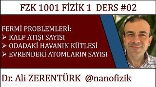 FİZİK 1 / FİZ101 Ders 02 : FERMİ Problemleri (Mertebe Tayini)