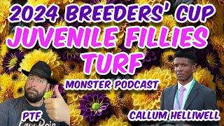 2024 Breeders' Cup Juvenile Fillies Turf -  MONSTER PODCAST - PTF & Callum Helliwell