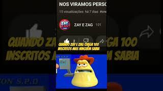 quando zay e zag chega a 100 inscritos mas ninguém sabia #shorts