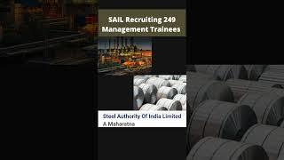 SAIL (Maharatna Company) Recruiting Management Trainees - 249 Vacancies!!