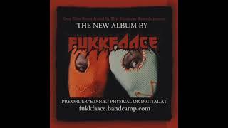 FUKKFAACE new album E.D.N.E. Out October 18th!