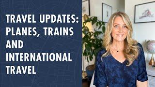 Travel Updates: Planes, Trains, and International Travel