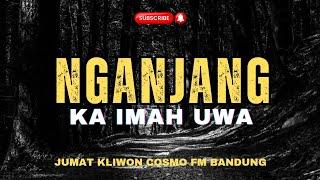 MALAM JUMAT KLIWON COSMO FM | NGANJANG KA IMAH UWA