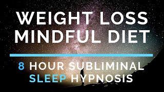 Mindful Diet - 8 Hour Sleep Hypnosis - Weight Loss (Subliminal)