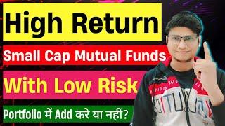 DISCOVER High Return Small Cap Mutual Funds with LOW RISK | Small Cap Mutual Funds for Long Term