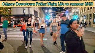 Calgary Downtown Friday Night walk on Summer 2023 #calgary #canada #alberta