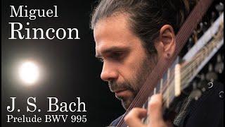 Miguel Rincón |  Johann Sebastian Bach Prèlude BWV995