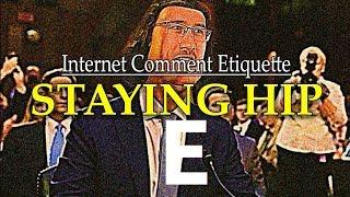 Internet Comment Etiquette: "Staying Hip"