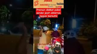 Preman keok cuma dengan sandal jepit