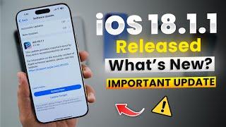 iOS 18.1.1 Released | What’s New? Important Update