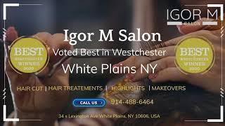 Igor M Salon   The Best Salon in Westchester New York