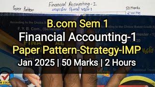 Financial Accounting -1 | Paper Pattern-Strategy-IMP | B.com Sem 1 | January 2025