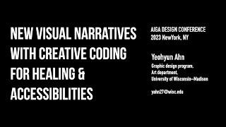 AIGA DESIGN Conference 23, New Visual Narratives with Creative Coding for Healing and Accessibility