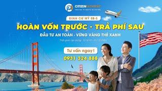 HOÀN VỐN TRƯỚC - TRẢ PHÍ SAU | Cơ hội đầu tư định cư Mỹ EB-5 an toàn với chính sách chưa từng có