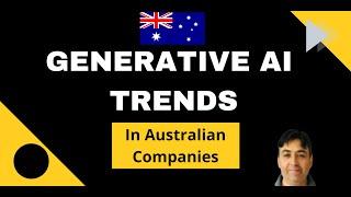 Generative AI Trends in Australian Companies