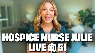 Hospice Nurse Julie Live at 5PM PST!