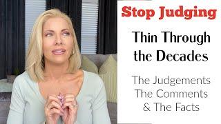 Thin Through the Decades - The Comments The Judgements & The Facts about Weight