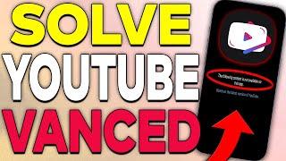 How To Solve Youtube Vanced Problem 2023 (Easy Fix)