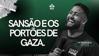 Sansão e os portões de gaza -- Pr. Marcelo Santos | AO VIVO