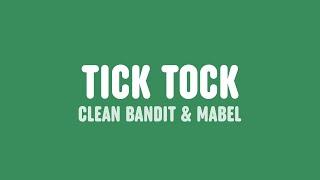 Clean Bandit & Mabel - Tick Tock (Lyrics) [feat. 24kGoldn]