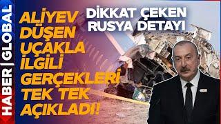 Azerbaycan Cumhurbaşkanı Aliyev Düşen Uçakla İlgili Gerçekleri Tek Tek Açıkladı!