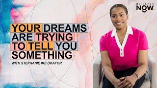 Your Dreams Are Trying to Tell You Something: Decoding Nighttime Messages with Stephanie Ike Okafor