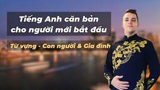 Học tiếng Anh cơ bản cho người mới bắt đầu | Từ vựng - Con người và gia đình | tập 1