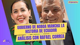 Gobierno de Noboa mancha la historia de Ecuador. Análisis con Rafael Correa.