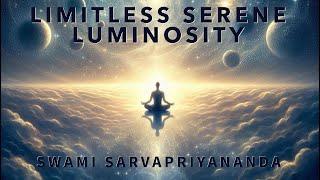 Limitless Serene Luminosity · Swami Sarvapriyananda