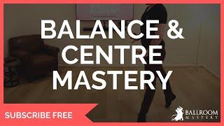 Balance Mastery [How To Create Beautiful Movement From Your Centre] | Ballroom Mastery