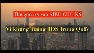 Khủng Hoảng Bất Động Sản Trung Quốc Khiến Thế Giới Rơi Vào SIÊU CHU KỲ HÀNG HOÁ | DVS VLog