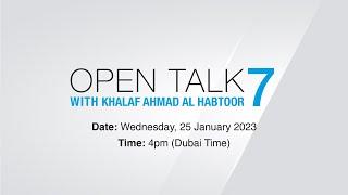 Open Talk (7) with Khalaf Ahmad Al Habtoor