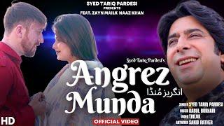 Angrez Munda | Syed Tariq Pardesi | Feat: Zayn Malik & Naaz Khan | Music Kabul Bukhari