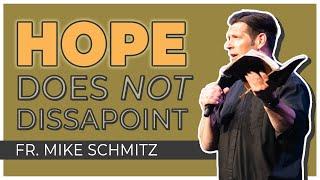 Fr. Mike Schmitz | Hope Does Not Disappoint | Steubenville Youth Conference