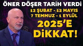 2025'e dikkat! Öner Döşer tek tek tarih verdi!