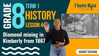 Gr8 History | Term 1 Lesson 4 | Diamond mining in Kimberly from 1867