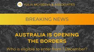  Australia is opening borders! Who is eligible to enter from 1 December? ️